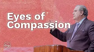 Eyes of Compassion | Dr. James Marocco | Kingʻs Maui | 02/18/24 Sunday Morning