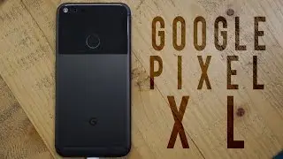 Google Pixel XL! My First Impressions & 4K Video Camera Test