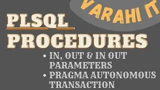 PLSQL Procedures | PRAGMA AUTONOMOUS TRANSACTION | In, Out, in out parameters | VARAHI IT