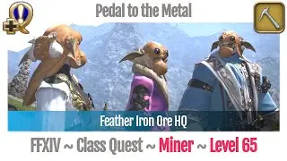 FFXIV Miner Quest Level 65 ~ Stormblood ~ Pedal to the Metal (Feather Iron Ore HQ)