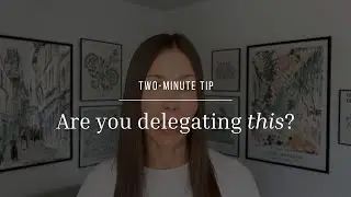 Two-Minute Tip | Are you delegating this?