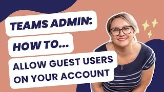 How to Enable Guest Access in Microsoft Teams (Admin Centre)