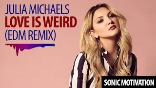Julia Michaels - Love Is Weird (House Remix)