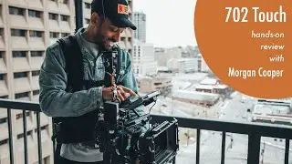 702 Touch Review | Morgan Cooper, Cinematographer