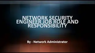 Network Security Engineer Job Role and Responsibility