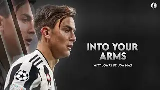 Paulo Dybala • Witt Lowry - Into Your Arms ft. Ava Max - Skills and Goals - 2021