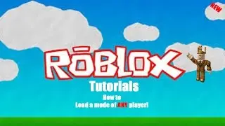 Roblox Tutorial - How to load ANY player's Character Roblox/Make a model of yourself and others 2017
