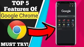 Top 5 Features of Google Chrome | Google Chrome Hidden Features | Google Chrome Android App Tricks !