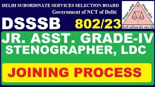 DSSSB Grade 4, Junior Assistant, LDC,  (802/23) Joining Process  | Subham Sen