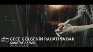 Çağatay akman gece gölgenin rahatına bak