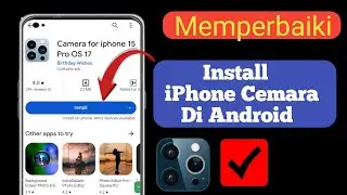 Cara memasang aplikasi kamera iPhone 16 di Android. gratis di Google Play store.