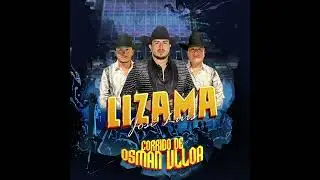 LIZAMA - CORRIDO DEL VIEJON OSMAN ULLOA #olanchomusic