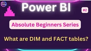 Absolute Beginners: 02 Understand PowerBI FACT and DIM Table concept , create fast,scalable reports.
