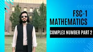 FSC 1 Mathematics Chapter 1 Complex Numbers Part 2