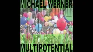 Michael Werner - Multipotential