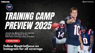Patriots 2025 Training Camp Preview - Patriot Cast