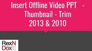 Insert Offline Video PPT   Thumbnail   Trim   2013, 2010