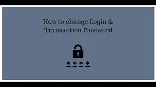 How to change  your Login Password and Transaction Password