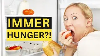 Ständig Hunger trotz essen - Ursache und Lösung