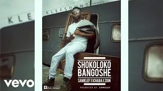 Samklef - Shokoloko Bangoshe [Official Audio] ft. Ichaba, Zion