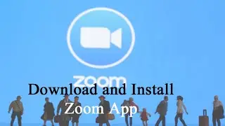 How to Download and Install Zoom App