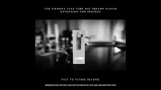 TAB SIEMENS V72a TUBE MIC & LINE PREAMP PLUGIN EXTENSION FOR PROTEUS! (AU, VST3, AAX) DEMO