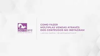 Larissa Dantas   COMO FAZER MÚLTIPLAS VENDAS ATRAVÉS DOS CONTEÚDOS NO INSTAGRAM