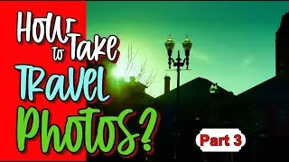 😎 How to take a Good Travel Photos? (Part 3) Keep the all Memories of your travel destination.