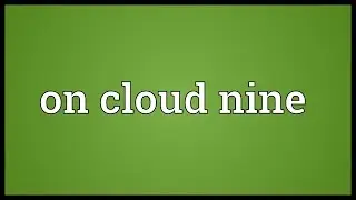 On cloud nine Meaning