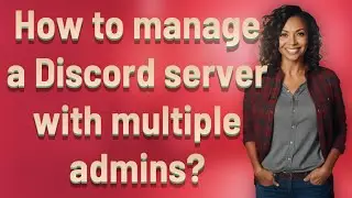 How to manage a Discord server with multiple admins?