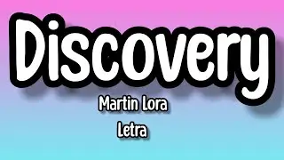 Martin Lora -Discovery (letra/lyrics)