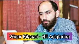 Vüqar Biləcəri - Əli Aşiqlərinə