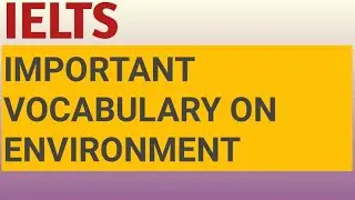 Ielts Vocabulary On Environment | Important Vocabulary For Ielts Writing Task 2 |