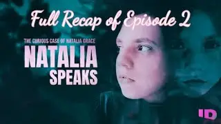 THE CURIOUS CASE OF NATALIA GRACE: NATALIA SPEAKS | EPISODE 2 RECAP