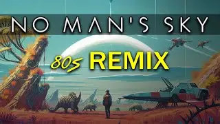 No Man's Sky - 80s REMIX