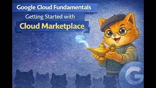 Google Cloud Fundamentals Getting Started with Cloud Marketplace