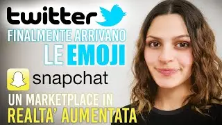 Twitter e le Emoji per le reazioni a commenti, SnapChat e la realtà aumentata grazie a Lens Ecplorer