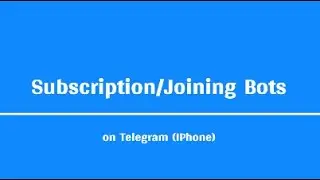 Subscription and Joining Bots on Telegram (iPhone Version)