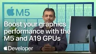 Boost your graphics performance with the M5 and A19 GPUs | Apple Developer