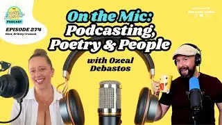 On the Mic: Podcasting, Poetry & People with Ozeal Debastos
