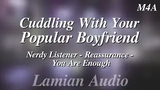 [M4A] Cuddling With Your Popular Boyfriend (Nerdy/Introvert Listener) || ASMR RP