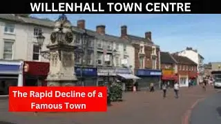 WILLENHALL TOWN CENTRE, the rapid decline of a once famous town