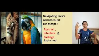 E- 21: Navigating Java's Architectural Landscape: Abstract, Interface, and Package Explained