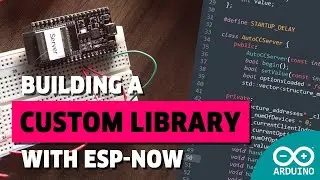 Building a Custom Arduino Library that Uses ESP-NOW