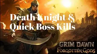 Grim Dawn Forgotten Gods - Death Knight Quick Boss Kills