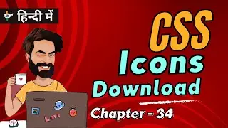 Icon Download Guide: Unlocking a World of Visual Delights | Chap - 34 | CSS Tutorial In Hindi