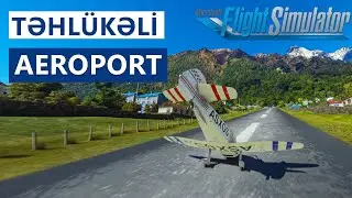 TƏHLÜKƏLİ HAVA LİMANINA ENİŞ LUKLA AEROPORTU Microsoft flight Simulator 2020 