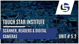 Scanner Reader And Digital Camera | Unit #5.2 | Computer Course | 2023