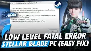 How To Fix Low Level Fatal Error in Stellar Blade on PC | The UE4-SB Game has crashed and will close