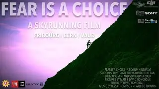 Fear is a Choice – Fribourg, Bern & Vaud 2020 - GoPro Hero 7&8, DJI Mavic Mini and Sony Alpha 6000